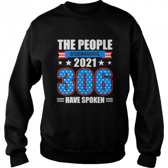 Other - Biden Harris  306 The People Have Spoken Electoral Votes Sweatshirt